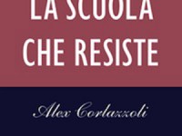 Alex Corlazzoli autore di “La scuola che resiste. Storie di un maestro di provincia”: Dirigenti e politici vogliono una scuola consumistica